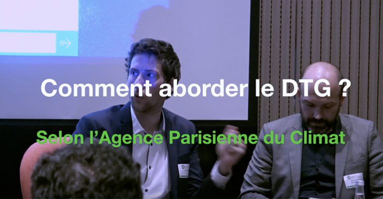 VIDEO – Comment aborder le DTG ? Selon l’Agence Parisienne du Climat