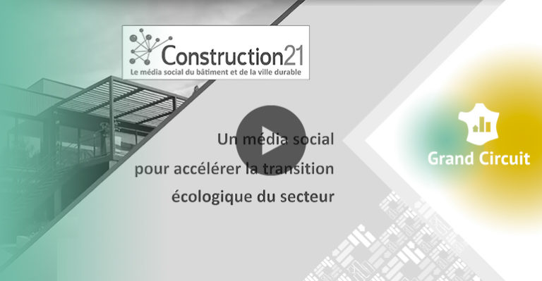 Construction 21, un média social pour accélérer la transition écologique du secteur